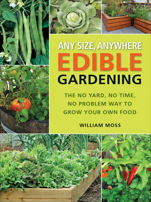 Title details for Any Size, Anywhere Edible Gardening by William Moss - Available